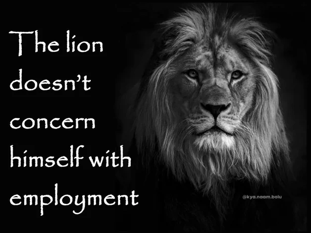 Черно-белая картинка с изображением льва и текстом The lion doesn’t concern himself with employment Черно-белая картинка с изображением льва и текстом The lion doesn’t concern himself with employment