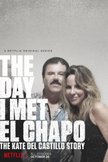 Постер День, когда я встретила Эль Чапо: История Кейт дель Кастильо: 1 сезон