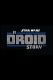 Постер Звездные войны: История дроида: 1 сезон